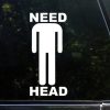 Need Head Funny Decal Sticker
