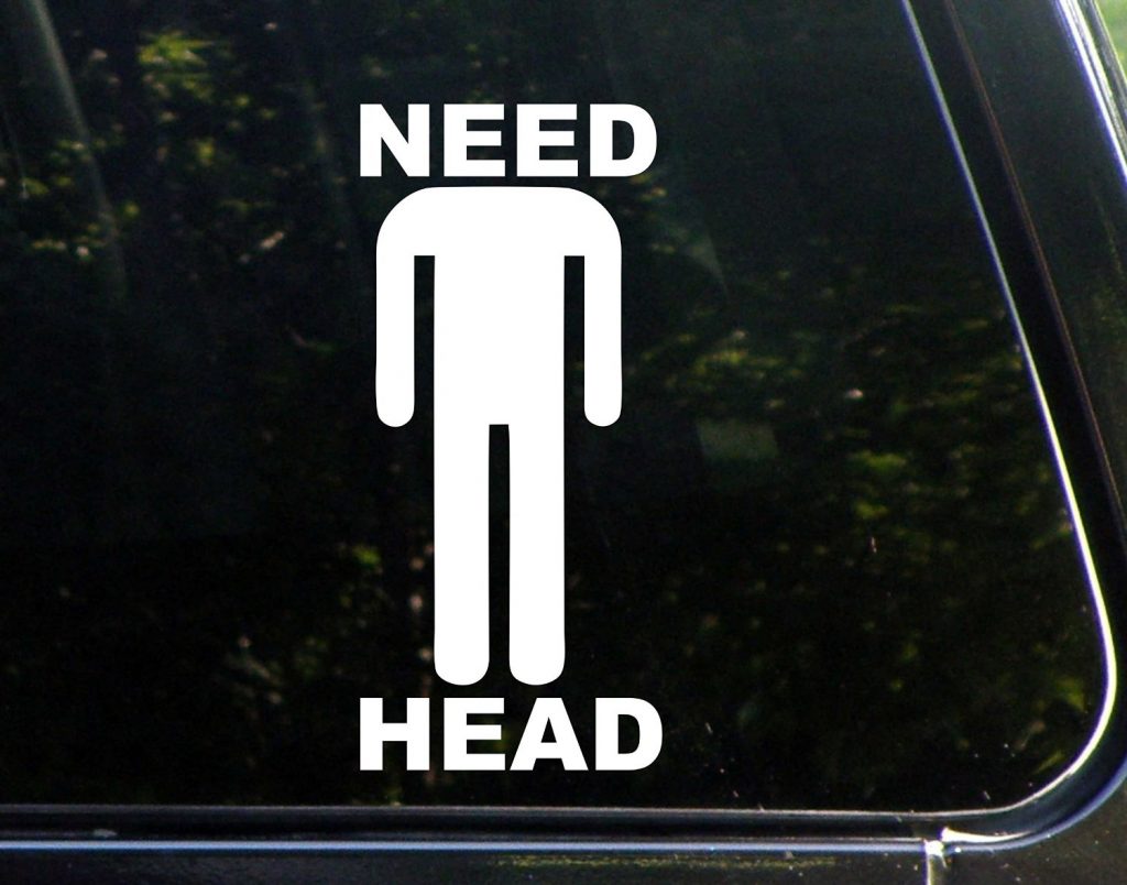 Need Head Funny Decal Sticker