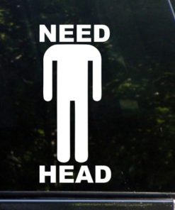Need Head Funny Decal Sticker