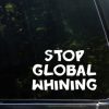 stop global whining decal sticker