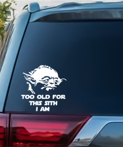 Yoda too old for this sith i am Window Decal Sticker