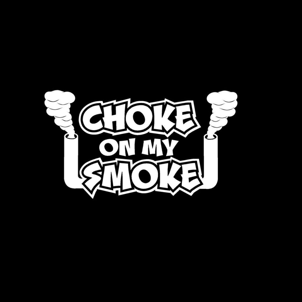 Choke on my smoke Diesel Decal Sticker for Cars and Trucks Custom