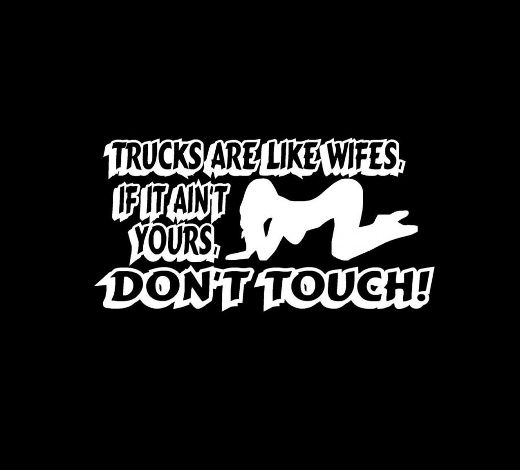 Trucks are like Wives Dont Touch Decal