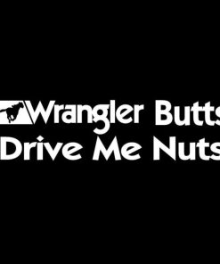 Wrangler Butts Drive Me Nuts Decal Sticker