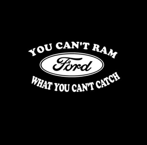 Can ram what you cant catch Ford Truck Decal