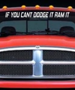 If you cant Dodge it Ram It Windshield Decals