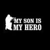 My son is my hero Military Decal Sticker