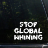 stop global whining window decal Sticker