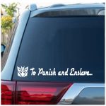 Transformers to punish and enslave window decal Sticker