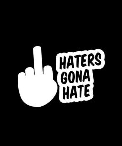 Haters gonna Hate a2 Vinyl Decal Stickers
