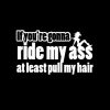 If You're Going to Ride my Ass Pull my Hair Cowgirl Vinyl Sticker