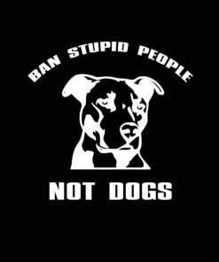 Pitbull ban stupid people not dogs vinyl decal sticker