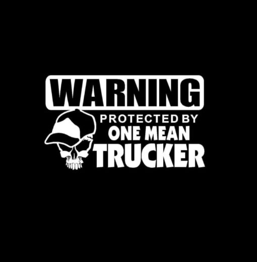 Warning Protected By One Mean Trucker Vinyl Decal Stickers