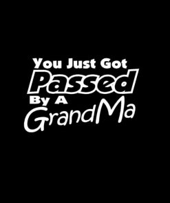 You Just Got Passed By A Grandma Vinyl Decal Stickers