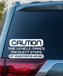 Caution Frequent stops at your moms house window decal Sticker