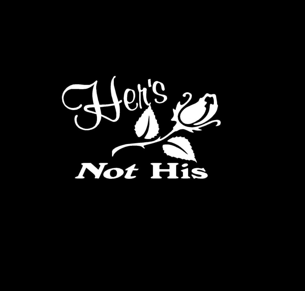 Hers Not His Rose Vinyl Decal Sticker