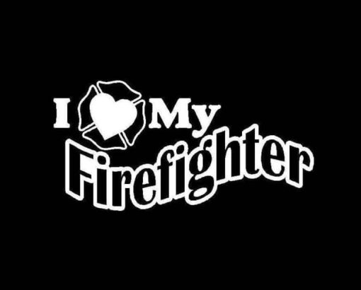 I Love My Firefighter Decal Vinyl Decal Sticker a2