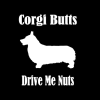 Corgi Butts drive me Nuts Window Decal Sticker