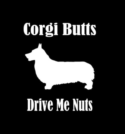 Corgi Butts drive me Nuts Vinyl Decal Sticker