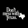 Dont Mess With Texas Vinyl Decal Sticker