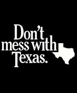 Dont Mess With Texas Vinyl Decal Sticker