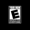 Your Mom Rated E for Everyone Vinyl Decal Sticker