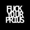 Fuck your Prius Vinyl Decal Sticker
