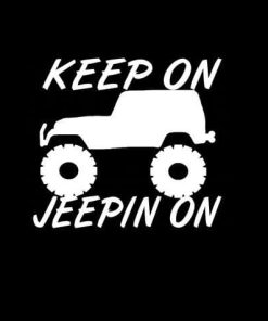 Keep on Jeepin Jeep On Vinyl Decal Sticker