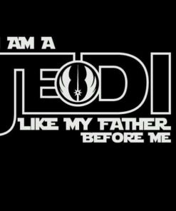I am a Jedi Like My father Anakin Star Wars Vinyl Decal Sticker