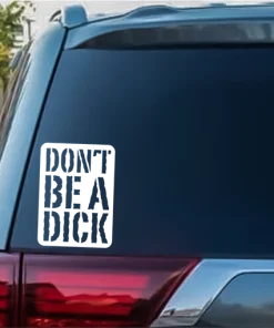 Don't Be A Dick a1 JDM Car Window Decal Stickers
