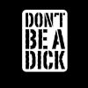 Dont Be A Dick JDM Vinyl Decal Stickers a1