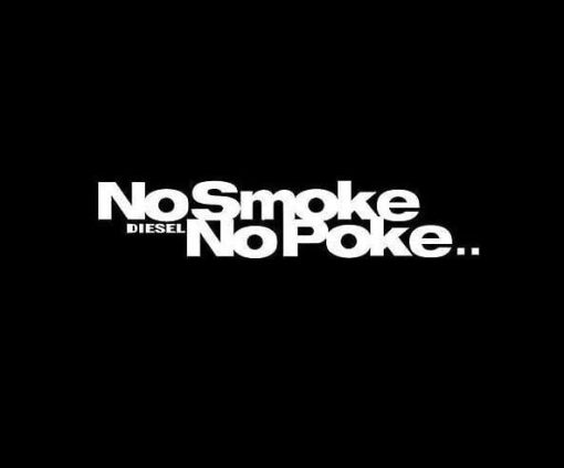 No Smoke No Poke Diesel Vinyl Decal Stickers
