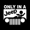 Only In a Jeep BJ Vinyl Decal Sticker