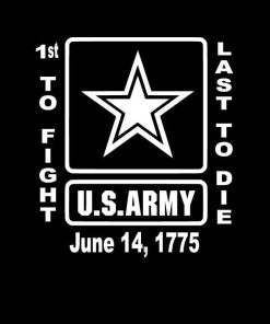 US Army 1st to fight last to die Decal Sticker