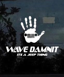 Wave Damnit its a jeep thing Jeep - Jeep Wrangler Decals
