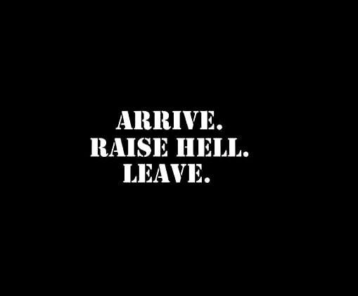 Arrive Raise Hell Leave Vinyl Decal Stickers