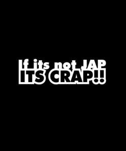 If its not Jap its Crap JDM Vinyl Decal Stickers