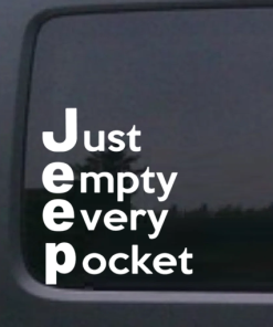 JEEP Just Empty Every Pocket Jeep - Jeep Wrangler Decals