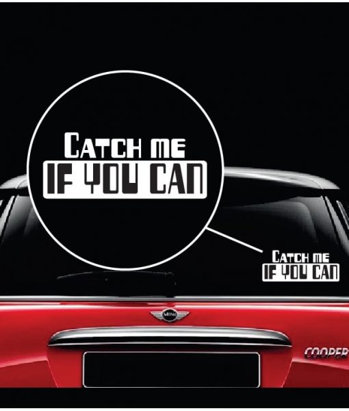 Catch Me If You Can Decal Sticker – Custom Sticker Shop