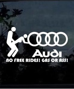 Audi No Free Rides Gas or Ass Car Window Decal Sticker