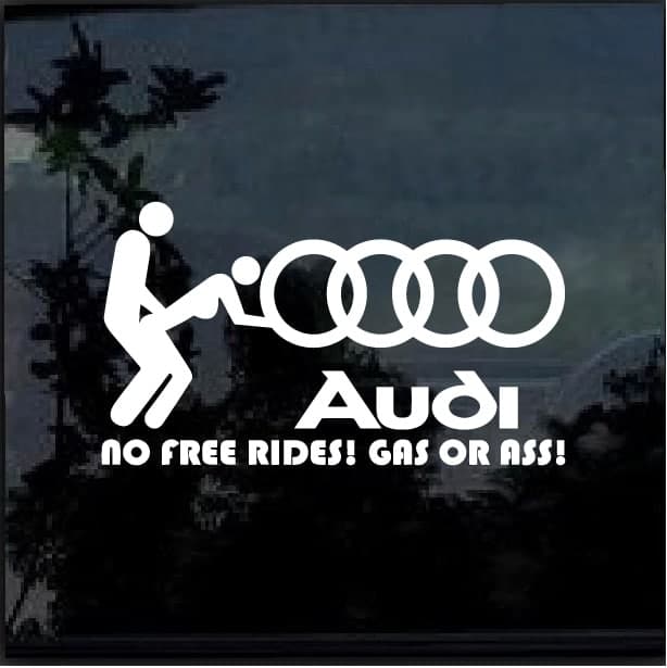Audi No Free Rides Gas or Ass window decal Sticker