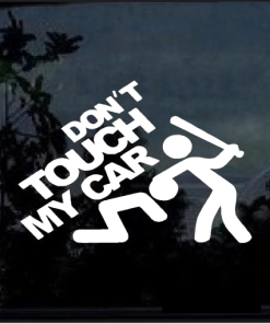 Don't Touch my car - window decal Sticker