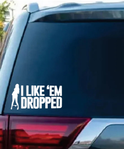 I like em dropped panty dropper window decal Sticker