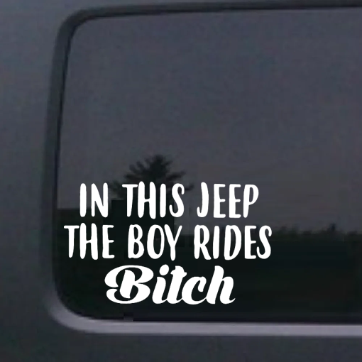 In this jeep the boy rides bitch Jeep - Jeep Wrangler Decals