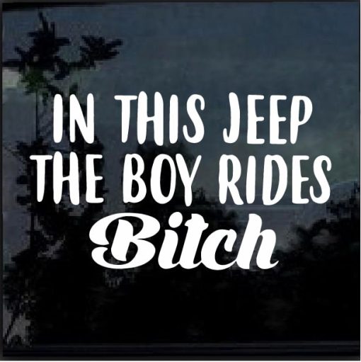 In this jeep the boy rides bitch Decal Sticker