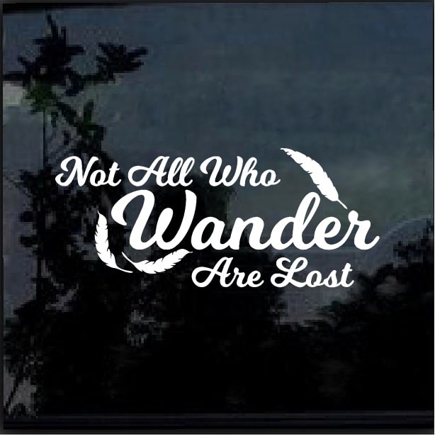 Details about   Not all who wander are lost Vinyl Decal Sticker with feathers 