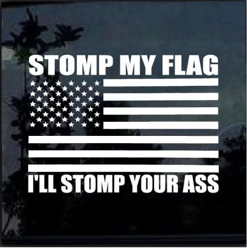Stomp my flag i'll stomp your ass Decal Sticker