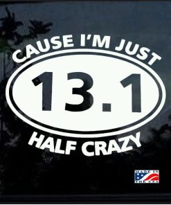 13.1 cuase I am just half crazy decal sticker