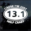 13.1 cuase I am just half crazy window decal Sticker