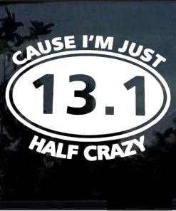 13.1 cuase I am just half crazy window decal Sticker